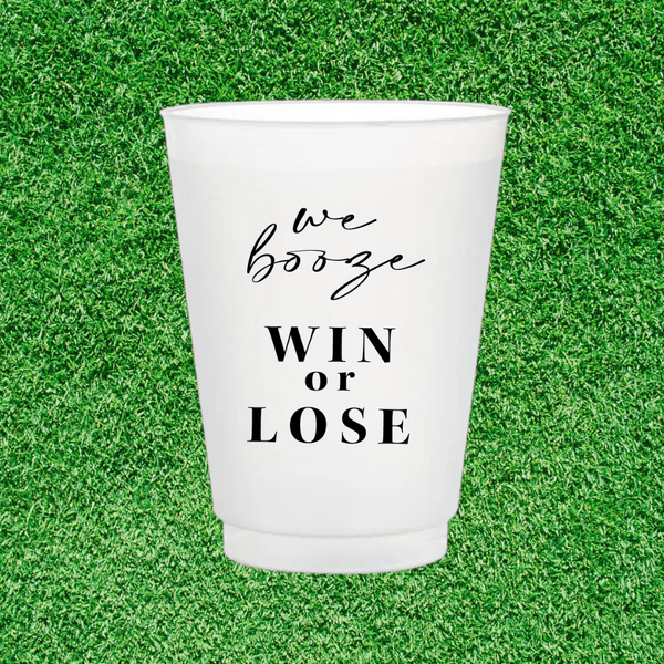 We booze... Win or Lose Cup